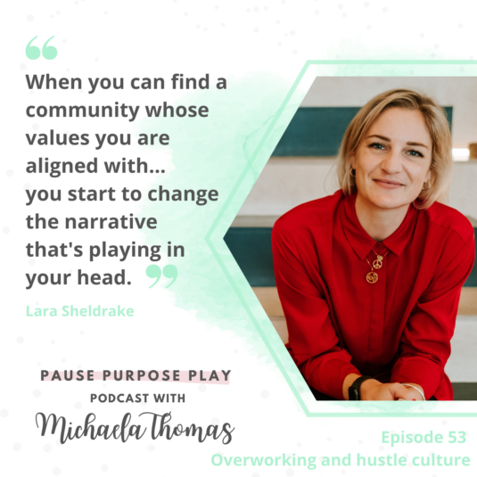 Overworking & hustle culture with Lara Sheldrake