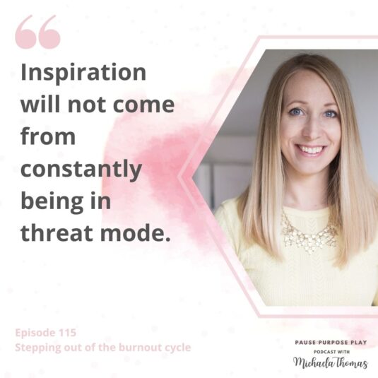 "Inspiration will not come from constantly being in threat mode"